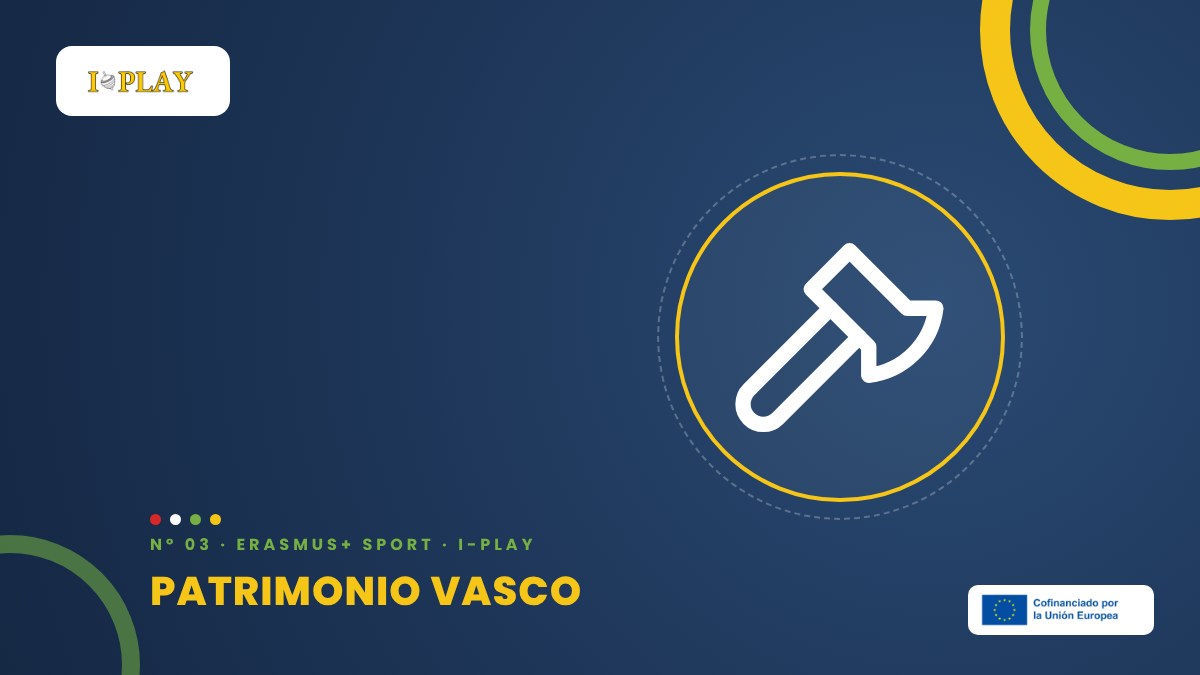 Herri kirolak: el deporte rural vasco como patrimonio vivo – I-PLAY, Erasmus+ Sport